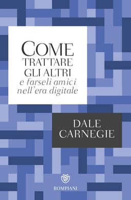 Copertina di Come trattare gli altri e farseli amici